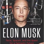 Elon Musk: Tesla, SpaceX, and the Quest for a Fantastic Future