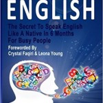 Talk English: The Secret To Speak English Like A Native In 6 Months For Busy People -Including 1 Lesson With Free Audio Download-Speak English Like A Native Series