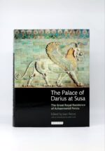 عنوان: The Palace of Darius at Susa | زیرعنوان: The Great Royal Residence of Achaemenid Persia