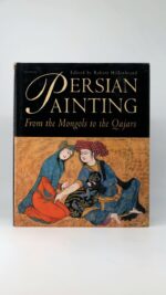 عنوان: Persian Painting: From the Mongols to the Qajars – Studies in Honour of Basil W. Robinson
